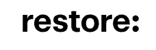 restore: